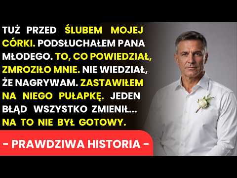 Tuż Przed Ślubem Mojej Córki Usłyszałem, Jak Pan Młody Chwalił Się, Że Przejmie Mój Majątek...