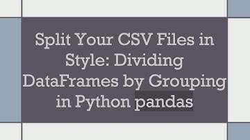 Split Your CSV Files in Style: Dividing DataFrames by Grouping in Python pandas