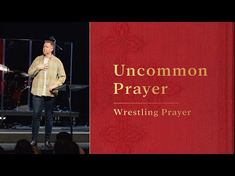 Uncommon Prayer: Wrestling Prayer | Ryan Gageler