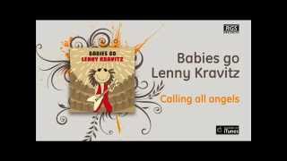 Babies Go Lenny Kravitz - Calling all angels