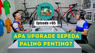 Apa Upgrade Sepeda Paling Penting? Podcast Main Sepeda with Azrul Ananda & Johnny Ray Eps 5