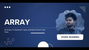 24 Arrays | Types, Examples & How to Use Them || CodeNook Vivek Sharma