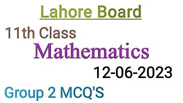 11th Class Math question paper 2023|Lahore board 11th class Math group 2 mcqs paper 2023