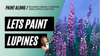 Beginner Paint Along -painting lupines with Arteza Acrylic paint