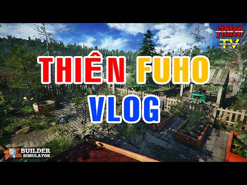 Video Builder Simulator - Thiên FUHO VLOG - youtube