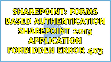 Sharepoint: Forms Based Authentication Sharepoint 2013 Application Forbidden error 403