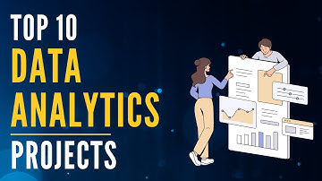 Top 10 Data Analytics Projects with Source Codes | Must-have Resume Projects to get a Job