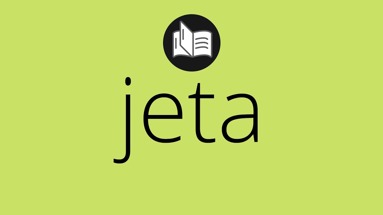 Que significa JETA • jeta SIGNIFICADO • jeta DEFINICIÓN • Que es JETA