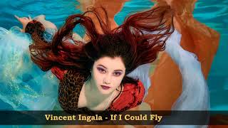 Vincent Ingala   If I Could Fly 