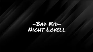 Bad Kid- Night Lovell (Lyrics)