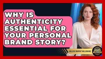 Why Is Authenticity Essential For Your Personal Brand Story? - College Dropout Millionaire