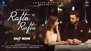 Rafta Rafta (Lyrics Video) - Atif Aslam Ft. Sajal Ali | Music Lyrics Lover Resimi