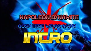 Napoleon Dynamite Gosh Here We Go Again Intro