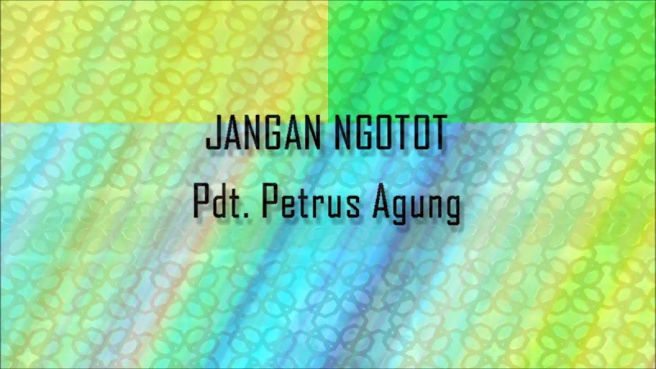 Pdt  Petrus Agung - Jangan Ngotot
