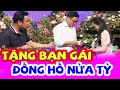 Khán Giả PHÁT SỐT Với Chàng Trai Chịu Chơi Tặng Bạn Gái Đồng Hồ Nửa Tỷ Chả Cần Biết Có Bấm Nút Không