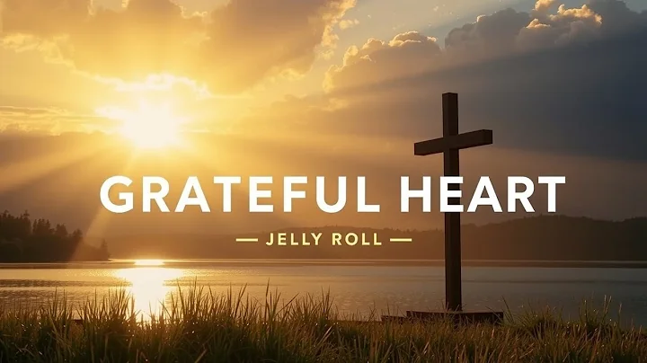 Jelly Roll – Grateful Heart (Powerful Christian Gospel Song Lyrics | Worship & Praise Music)