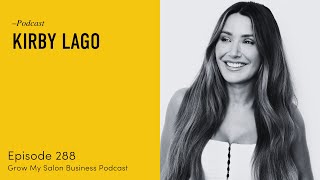 288 Building a Luxury Salon Experience with Kirby Lago