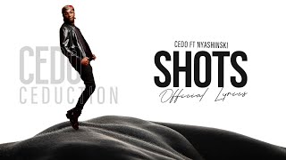Cedo ft. Nyashinski - Shots Lyric Video