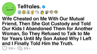 Wife Cheated on Me With Our Mutual Friend, Then She Got Custody and Told Our Kids I Abandoned Them..