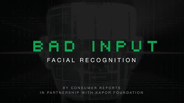 BAD INPUT: Facial Recognition | Consumer Reports