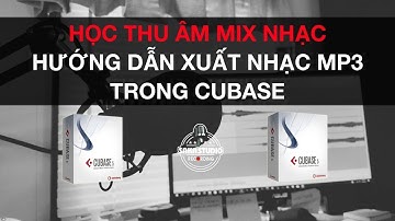 Hướng Dẫn Xuất Nhạc MP3 Trong CUBASE | Sửa Lỗi Không Xuất được Nhạc MP3 Trong CUBASE (LỖI MUÔN THỦA)