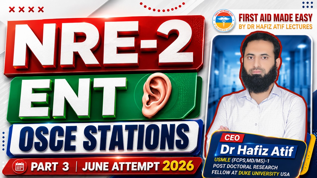 NRE-2 | ENT OSCE Stations | June Attempt 2026 | DR HAFIZ ATIF | Part 3 | FAME PLATFORM |#PMDC  #nre