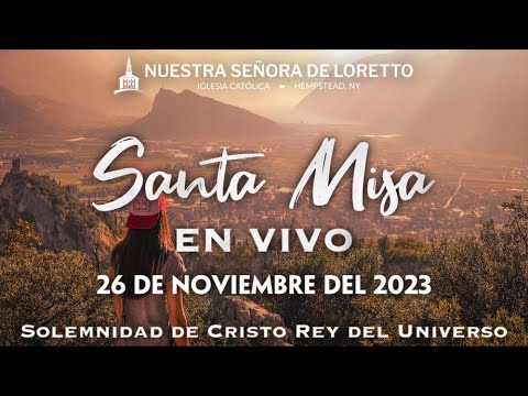 SANTA MISA : Solemnidad de Cristo Rey del Universo, 26 de Noviembre del ...