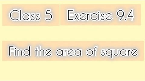 Class 5th|Mathematics|Chapter 9|Exercise 9.4|Find Area of square if it length given|Perimeter & Area