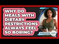 Why Do Meals With Dietary Restrictions Always Feel So Boring? - Millennial Health Hub