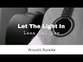 Lana del rey  let the light in acoustic karaoke