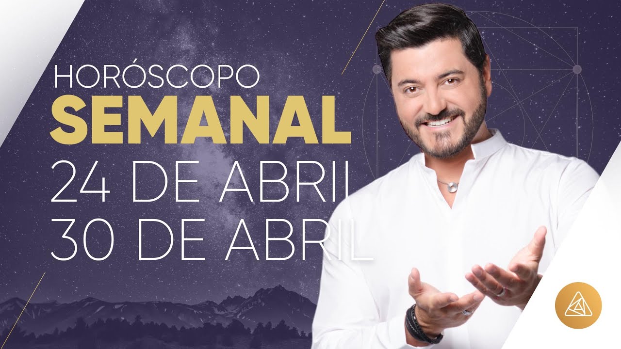HOROSCOPO 24 AL 30 DE ABRIL ALFONSO LEÓN ARQUITECTO DE SUEÑOS YouTube