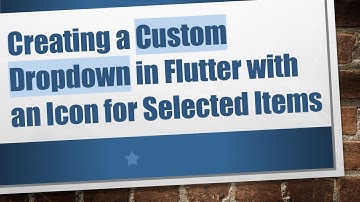Creating a Custom Dropdown in Flutter with an Icon for Selected Items