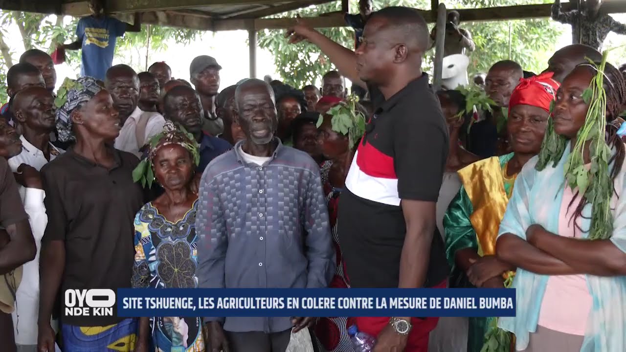 OYO NDE KINSHASA ? SITE TSHUENGE : AGRICULTEURS EN COLÈRE CONTRE DANIEL BUMBA