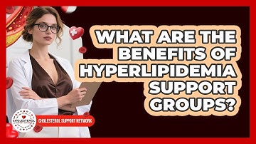 What Are The Benefits Of Hyperlipidemia Support Groups? - Cholesterol Support Network