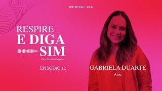 Respire e Diga Sim! #12 Identidade, com GABRIELA DUARTE!