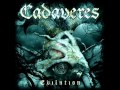 Cadaveres - Three Act: Decay