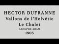 Capture de la vidéo Hector Dufranne - Vallons De L'helvétie - Le Chalet (Adolphe Adam) - Recorded 1905 #Rare