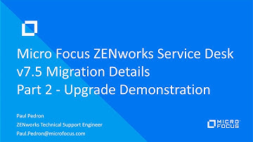 Micro Focus ZENworks Service Desk  v7.5 Migration Details - Part 2 - Upgrade Demonstration