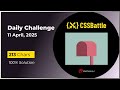 CSS battle - 11 April, 2025 - Daily Challenge Solution - 100% Solution