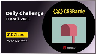 CSS battle - 11 April, 2025 - Daily Challenge Solution - 100% Solution