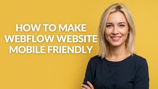 How to Make Webflow Website Mobile Friendly - Julia'sTutorials