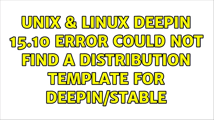 Unix & Linux: Deepin 15.10 Error: could not find a distribution template for Deepin/stable