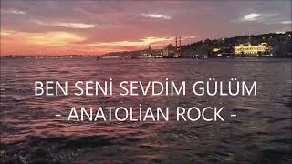 Ben Seni Sevdim Gülüm (Anatolian Rock)