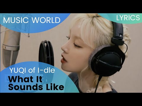 YUQI - 'What It Sounds Like / KDH OST' (Cover) | Lyrics ENG/ESP