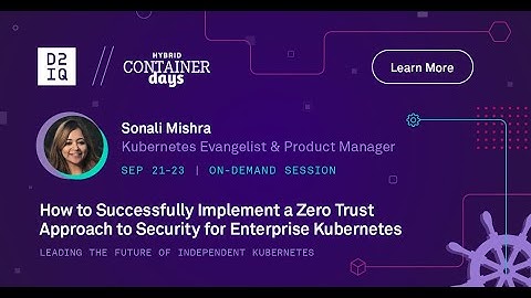 A Zero Trust Approach to Enterprise Kubernetes Deployment