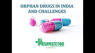 ORPHAN DRUGS AND CHALLENGES