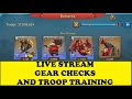 Lords Mobile LIVE STREAM GEAR CHECKS AND TROOP TRAINING 