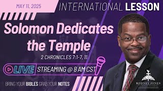 Join Pastor Rodney Jones LIVE, Sunday School (International), Solomon Dedicates the Temple, 2 Chron