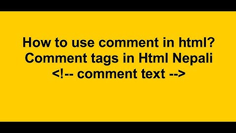 How to use comment in Html? Comment tags in Html Nepali