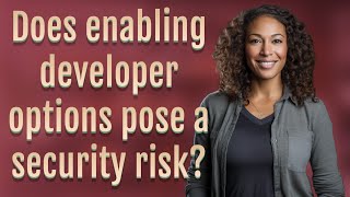 Does enabling developer options pose a security risk